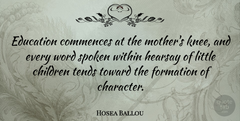 Hosea Ballou Quote About Family, Mom, Education: Education Commences At The Mothers...