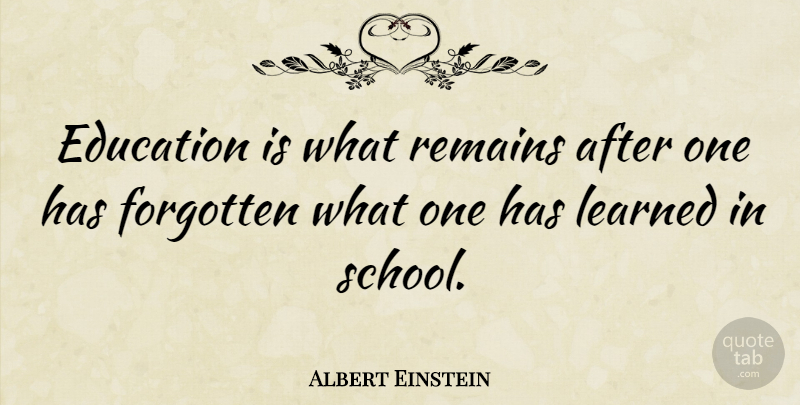 Albert Einstein Quote About Inspirational, Education, Learning: Education Is What Remains After...