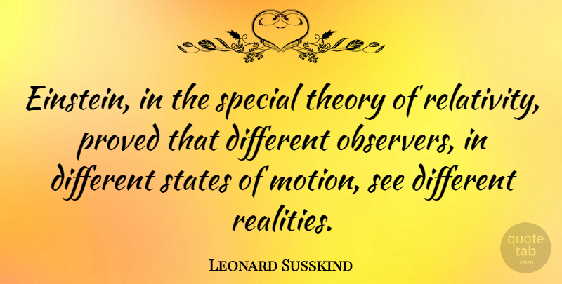 Leonard Susskind Quote About Reality, Special, Different: Einstein In The Special Theory...