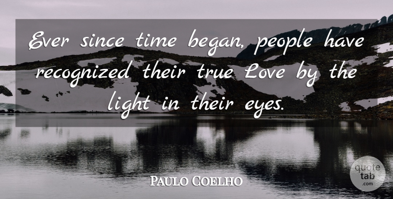 Paulo Coelho Quote About Love, Life, Inspiration: Ever Since Time Began People...