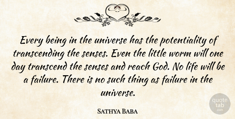 Sathya Baba Quote About Failure, Life, Reach, Senses, Transcend: Every Being In The Universe...
