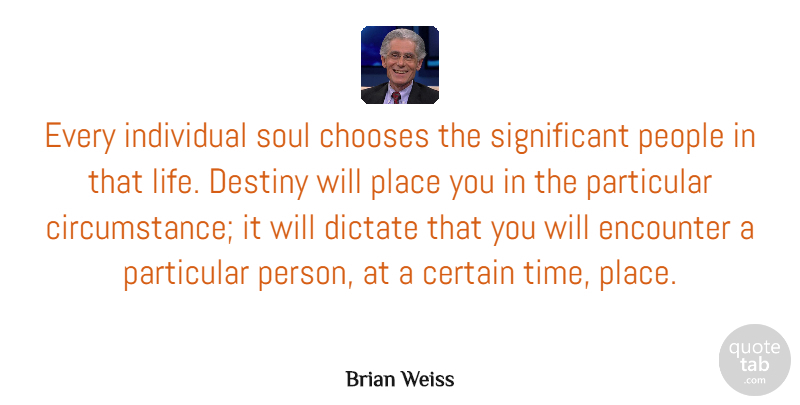 Brian Weiss Quote About Destiny, People, Soul: Every Individual Soul Chooses The...