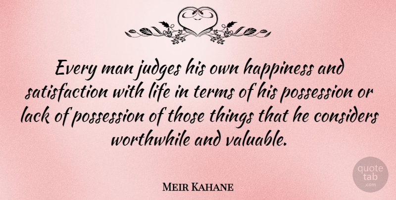 Meir Kahane Quote About Men, Judging, Satisfaction: Every Man Judges His Own...