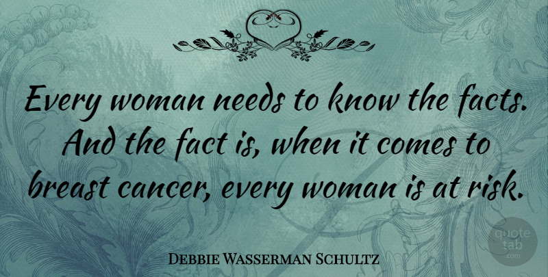 Debbie Wasserman Schultz Quote About Cancer, Risk, Facts: Every Woman Needs To Know...