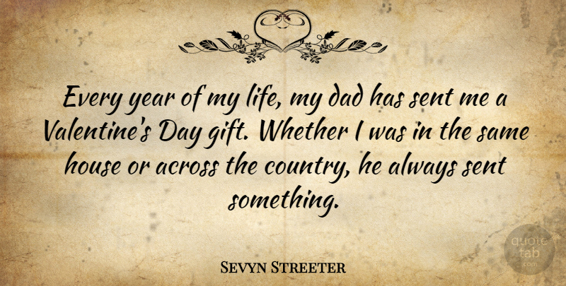Sevyn Streeter Quote About Across, Dad, House, Life, Sent: Every Year Of My Life...