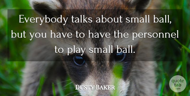 Dusty Baker Quote About Everybody, Personnel, Small, Talks: Everybody Talks About Small Ball...