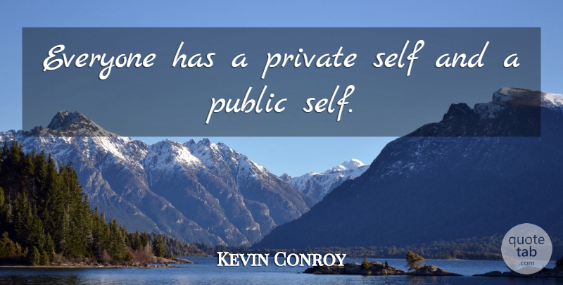 Kevin Conroy Quote About Self: Everyone Has A Private Self...