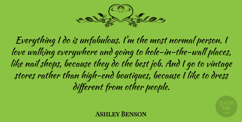 Ashley Benson Quote About Best, Dress, Everywhere, Love, Nail: Everything I Do Is Unfabulous...