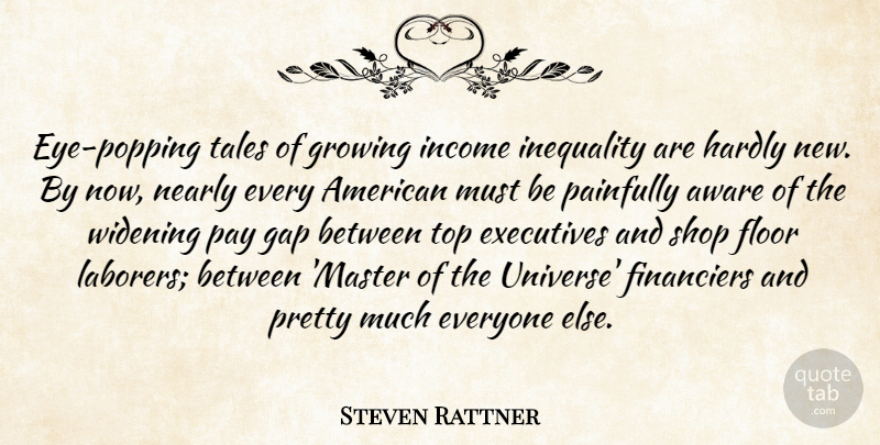 Steven Rattner Quote About Eye, Pay Gap, Growing: Eye Popping Tales Of Growing...