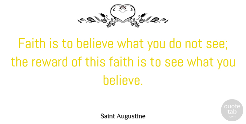 Saint Augustine Quote About Inspirational, Faith, Spiritual: Faith Is To Believe What...