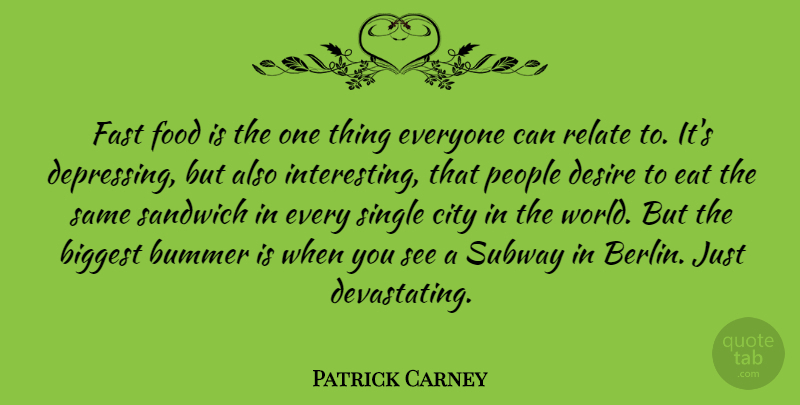 Patrick Carney Quote About Depressing, Cities, Interesting: Fast Food Is The One...