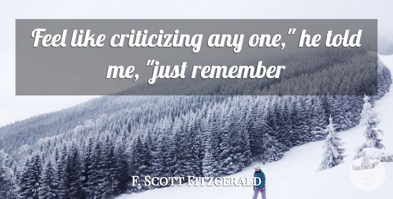 F. Scott Fitzgerald Quote About Remember, Great Gatsby Love, Great Father: Feel Like Criticizing Any One...