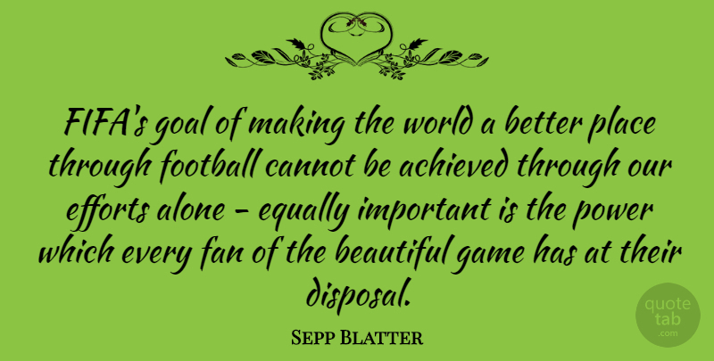 Sepp Blatter Quote About Beautiful, Football, Games: Fifas Goal Of Making The...