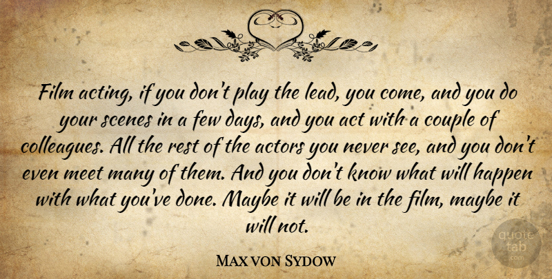 Max von Sydow Quote About Couple, Few, Maybe, Meet, Rest: Film Acting If You Dont...