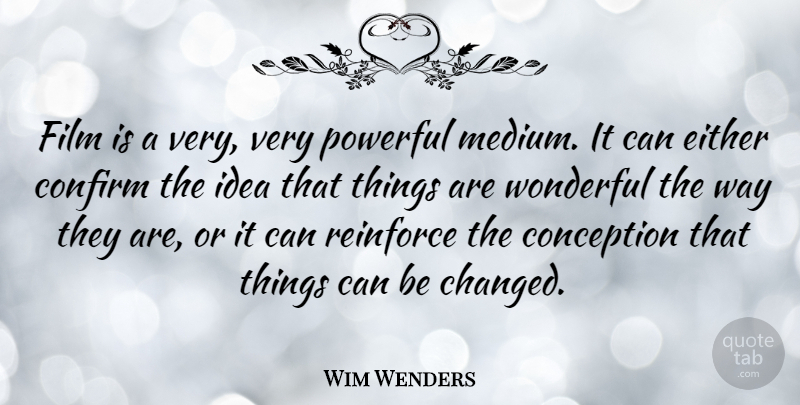 Wim Wenders Quote About Powerful, Ideas, Way: Film Is A Very Very...