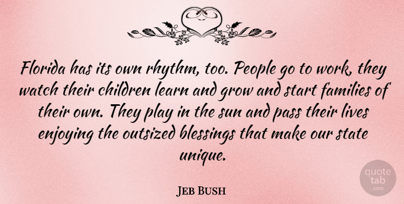 Jeb Bush Quote About Children, Blessing, Unique: Florida Has Its Own Rhythm...