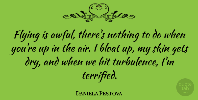 Daniela Pestova Quote About Air, Flying, Skins: Flying Is Awful Theres Nothing...