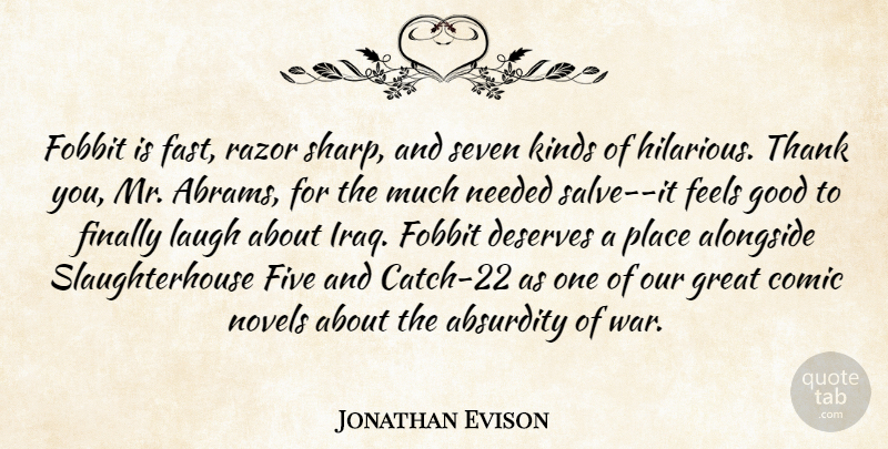 Jonathan Evison Quote About War, Iraq, Laughing: Fobbit Is Fast Razor Sharp...