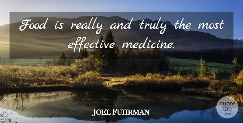 Joel Fuhrman Quote About Medicine, Vegan: Food Is Really And Truly...