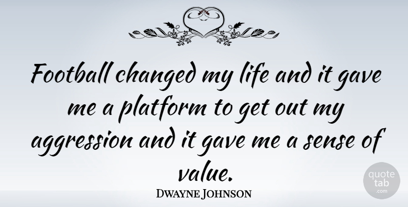 Dwayne Johnson Quote About Football, Inspire, Platforms: Football Changed My Life And...