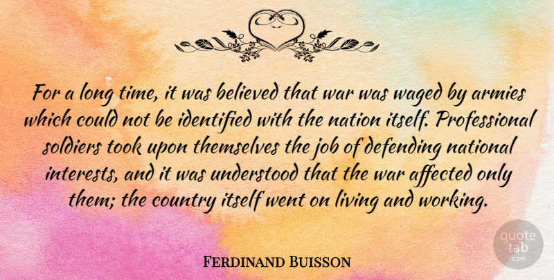 Ferdinand Buisson Quote About Affected, Armies, Believed, Country, Defending: For A Long Time It...