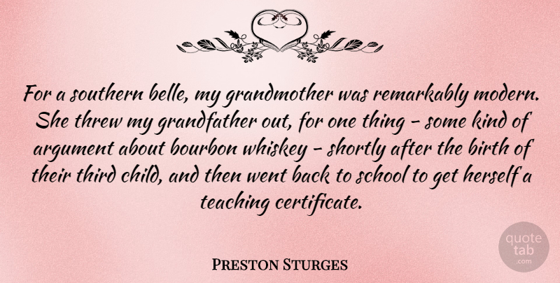 Preston Sturges Quote About Bourbon, Herself, Remarkably, School, Southern: For A Southern Belle My...