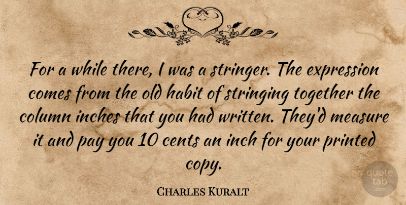 Charles Kuralt Quote About Expression, Old Habits, Together: For A While There I...