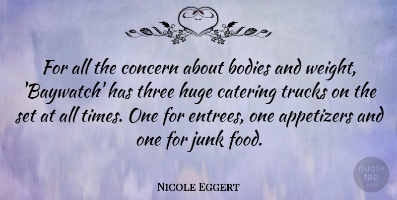 Nicole Eggert Quote About Three, Weight, Body: For All The Concern About...
