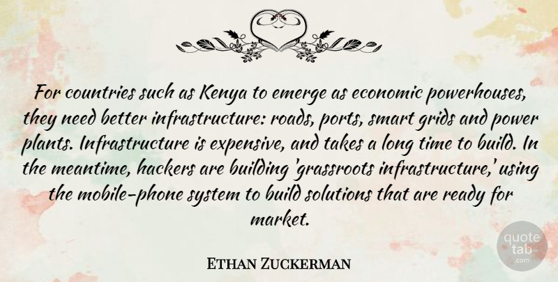 Ethan Zuckerman Quote About Building, Countries, Economic, Emerge, Hackers: For Countries Such As Kenya...