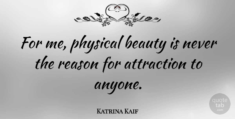 Katrina Kaif Quote About Beauty, Physical: For Me Physical Beauty Is...