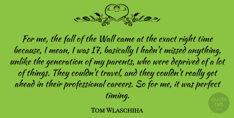 Tom Wlaschiha Quote About Ahead, Basically, Came, Deprived, Exact: For Me The Fall Of...