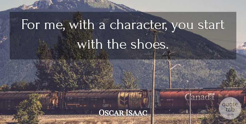 Oscar Isaac Quote About undefined: For Me With A Character...