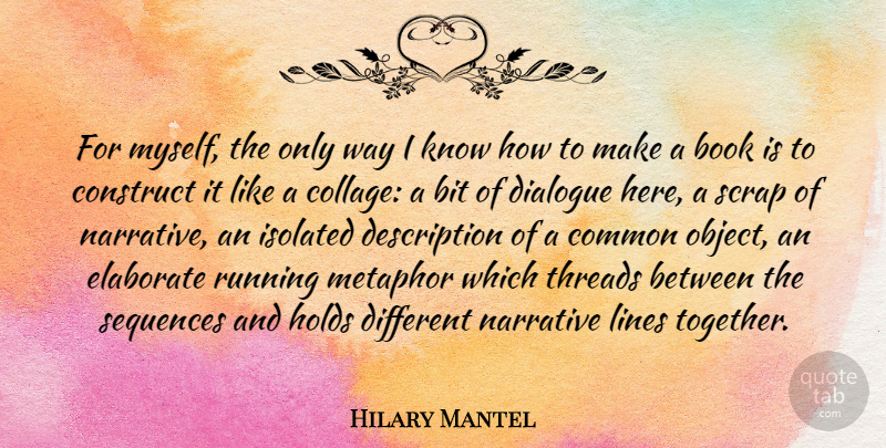 Hilary Mantel Quote About Running, Book, Together: For Myself The Only Way...