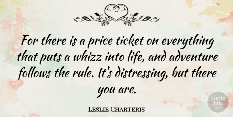 Leslie Charteris Quote About Adventure, Tickets, Funny Travel: For There Is A Price...