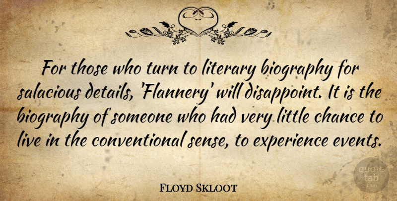 Floyd Skloot Quote About Biography, Chance, Experience, Literary, Turn: For Those Who Turn To...