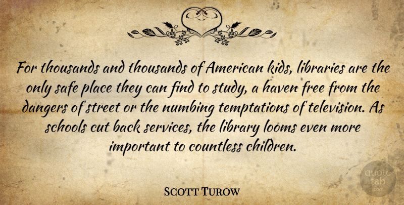 Scott Turow Quote About Children, School, Kids: For Thousands And Thousands Of...
