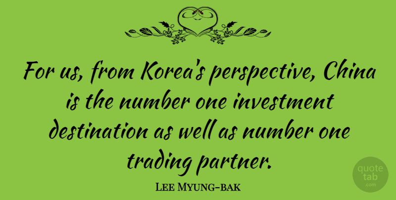 Lee Myung-bak Quote About Korea, Numbers, Perspective: For Us From Koreas Perspective...