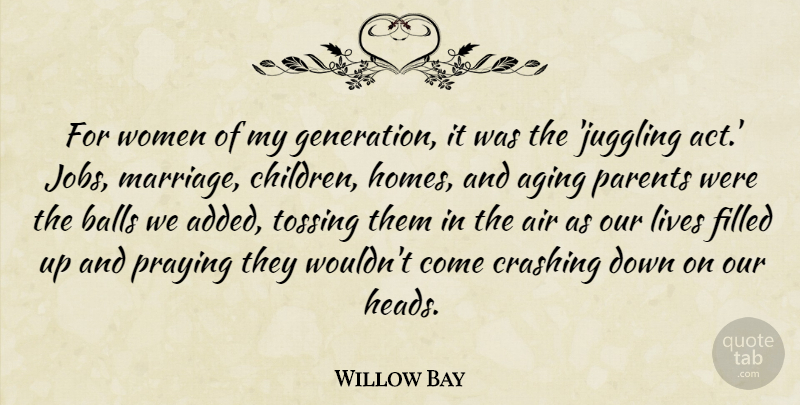 Willow Bay Quote About Jobs, Children, Home: For Women Of My Generation...