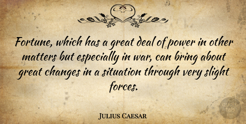 Julius Caesar Quote About War, Matter, Fortune: Fortune Which Has A Great...