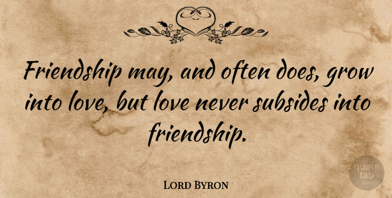 Lord Byron Quote About Love, Friendship, May: Friendship May And Often Does...