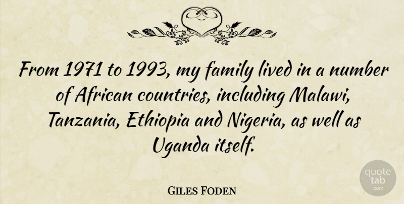 Giles Foden Quote About Country, Numbers, Uganda: From 1971 To 1993 My...