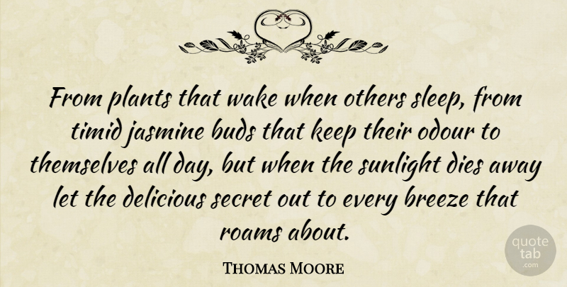 Thomas Moore Quote About Breeze, Buds, Delicious, Dies, Gardening: From Plants That Wake When...