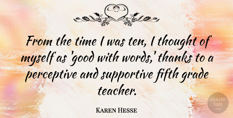 Karen Hesse Quote About Fifth, Good, Grade, Perceptive, Supportive: From The Time I Was...