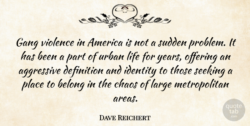 Dave Reichert Quote About Offering, Years, America: Gang Violence In America Is...