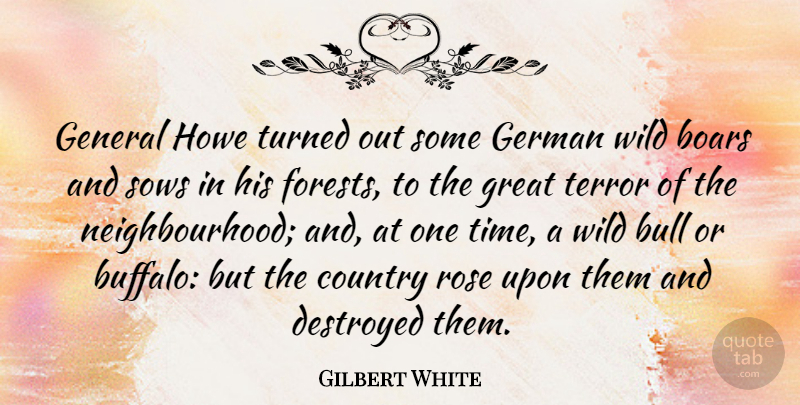 Gilbert White Quote About Bull, Country, Destroyed, English Scientist, General: General Howe Turned Out Some...