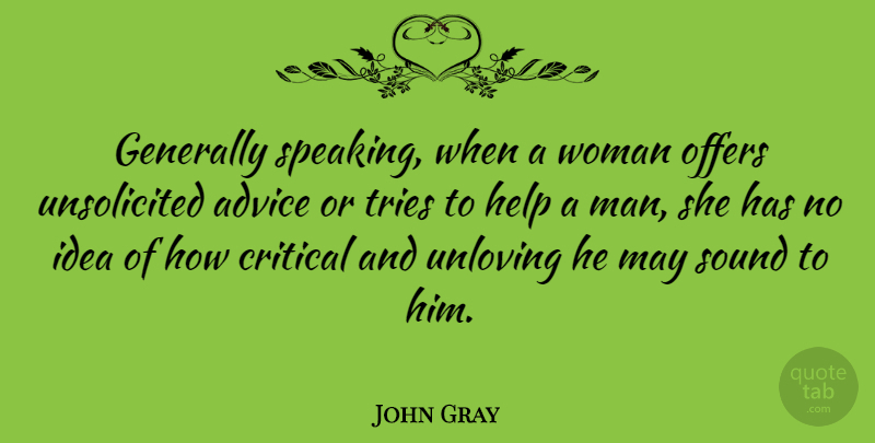 John Gray Quote About American Author, Critical, Generally, Offers, Sound: Generally Speaking When A Woman...