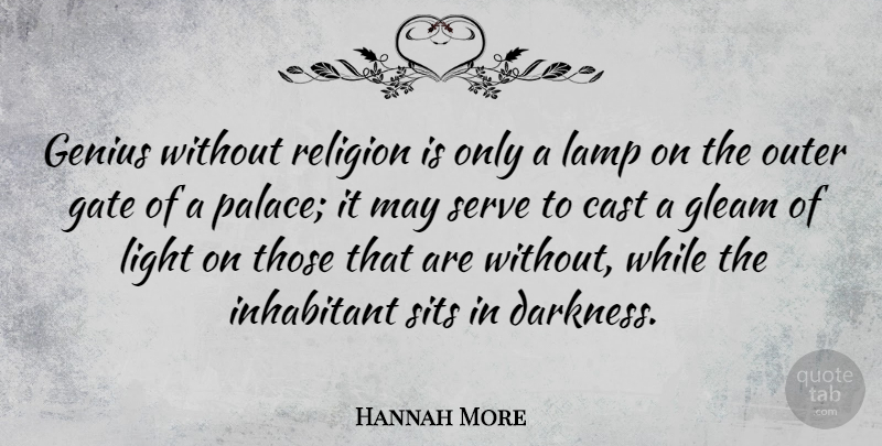 Hannah More Quote About Light, Darkness, Lamps: Genius Without Religion Is Only...