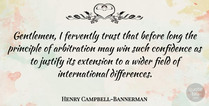 Henry Campbell-Bannerman Quote About Winning, Differences, Long: Gentlemen I Fervently Trust That...