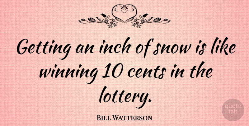 Bill Watterson Quote About Winning, Snow, Hobbes: Getting An Inch Of Snow...
