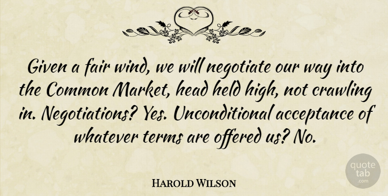 Harold Wilson Quote About Acceptance, Unconditional Love, Wind: Given A Fair Wind We...